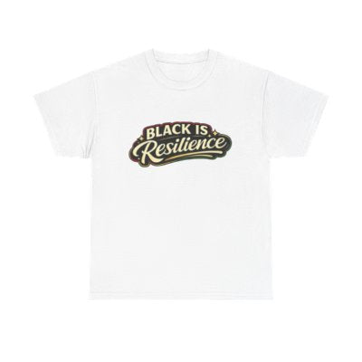 BLACK is resilience T-Shirt — Unisex Statement Tee